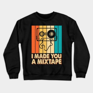 I Made You Mixtape T shirt For Women Crewneck Sweatshirt